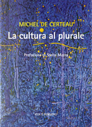 La cultura al plurale by Michel de Certeau