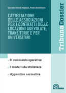 L'attestazione delle associazioni per i contratti delle locazioni agevolate, transitorie e per universitari by Corrado Sforza Fogliani, Paolo Scalettaris