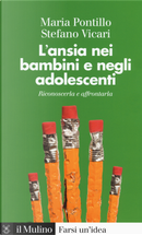 L'ansia nei bambini e negli adolescenti. Riconoscerla e affrontarla by Maria Pontillo, Stefano Vicari