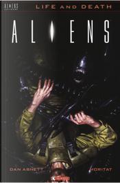 Aliens. Life and death. Vol. 3 by Dan Abnett