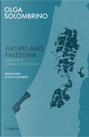 Arcipelago Palestina. Territori e narrazioni digitali by Olga Solombrino