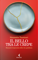 Il bello tra le crepe. Manuale di riparazione della vita quotidiana by Simonetta Tassinari