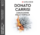 L'educazione delle farfalle. Letto da Angela Bruca con Alberto Angrisano. Audiolibro. CD Audio formato MP3 by Donato Carrisi