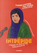 Donne e potere. Tra storia e politica. Le intrepide. Storie di ragazze coraggiose. Vol. 4 by Anna Mainoli, Laura Maggioni