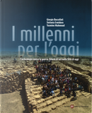 I millenni per l'oggi. L'archeologia contro la guerra: Urkesh di ieri nella Siria di oggi by Giorgio Buccellati, Stefania Ermidoro, Yasmine Mahmoud