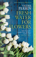 Fresh Water for Flowers by Valérie Perrin