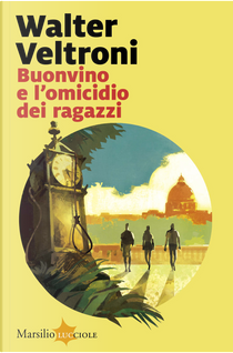 Buonvino e l'omicidio dei ragazzi by Walter Veltroni