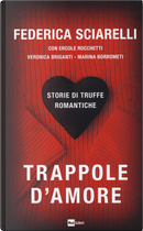 Trappole d'amore. Storie di truffe romantiche by Ercole Rocchetti, Federica Sciarelli, Marina Borrometi, Veronica Briganti