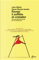 Rompi il soffitto di cristallo! Vite straordinarie di donne che ce l’hanno fatta by Julia Gillard, Ngozi Okonjo-Iweala