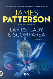 La First Lady è scomparsa by Brendan Dubois, James Patterson
