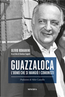 Guazzaloca. L'uomo che si mangiò i comunisti by Gianluca Faggioli, Olivio Romanini