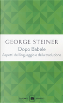 Dopo Babele. Aspetti del linguaggio e della traduzione by George Steiner