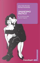 Umanesimo erotico. Per una filosofia delle relazioni di genere by Julian Nida-Rümelin, Nathalie Weidenfeld