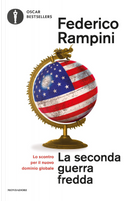 La seconda guerra fredda. Lo scontro per il nuovo dominio globale by Federico Rampini
