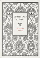 Louisa May Alcott by Beatrice Masini