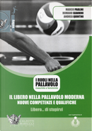 Il libero nella pallavolo moderna, nuove competenze e qualifiche by Andrea Quintini, Marco Paolini, Romano Giannini