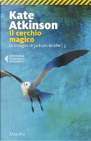 Il cerchio magico. Le indagini di Jackson Brodie. Vol. 5 by Kate Atkinson