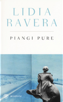 Piangi pure by Lidia Ravera
