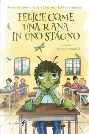 Felice come una rana in uno stagno by Alessandra Buschi, Chiara De Giorgi, Roberta Martinetti