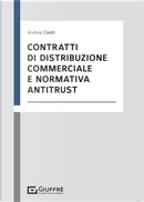 Contratti di distribuzione commerciale e normativa antitrust by Andrea Conti