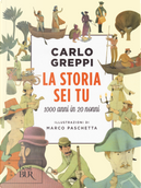 La storia sei tu. 1000 anni in 20 nonni by Carlo Greppi