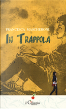 In trappola by Francesca Mascheroni
