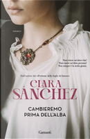 Cambieremo prima dell'alba by Clara Sánchez