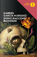 Dodici racconti raminghi by Gabriel Garcia Marquez