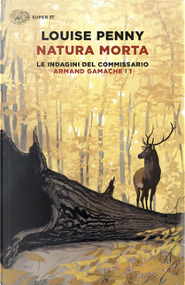 Natura morta. Le indagini del commissario Armand Gamache. Vol. 1 by Louise Penny