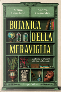 Botanica della meraviglia. Coltivare lo stupore alla fine del mondo by Andrea Colamedici, Maura Gancitano