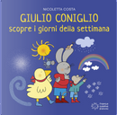 Giulio Coniglio scopre i giorni della settimana by Nicoletta Costa