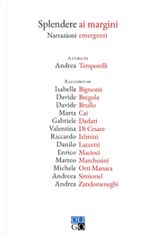 Splendere ai margini by Andrea Zandomeneghi, Andreea Simonel, Danilo Laccetti, Davide Bregola, Davide Brullo, Enrico Macioci, Gabriele Dadati, Isabella Bigozzi, Marta Cai, Matteo Marchesini, Michele Orti Manara, Riccardo Ielmini, Valentina Di Cesare