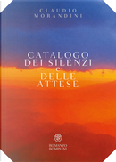 Catalogo dei silenzi e delle attese by Claudio Morandini