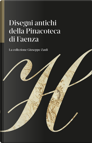 Disegni antichi della Pinacoteca di Faenza. La collezione Giuseppe Zauli by Giulio Zavatta