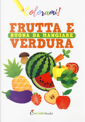 Frutta e verdura buona da mangiare by Silvia Colombo