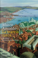 La marcia turca. Istanbul, crocevia del mondo by Marco Ansaldo