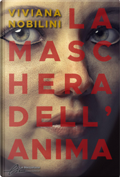 La maschera dell'anima by Viviana Nobilini
