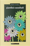 Giardini cannibali by Pietro Verzina