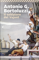 Il saldatore del Vajont by Antonio G. Bortoluzzi