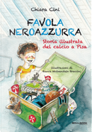 Favola neroazzurra. Storia illustrata del calcio a Pisa by Chiara Cini