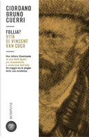 Follia? Vita di Vincent van Gogh by Giordano Bruno Guerri