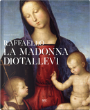 Raffaello. La Madonna Diotallevi. La vicenda storico-critica by Giulio Zavatta