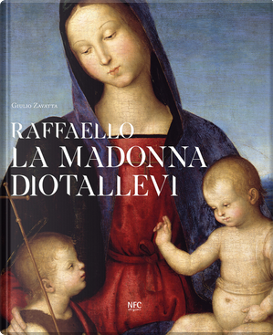 Raffaello. La Madonna Diotallevi. La vicenda storico-critica by Giulio Zavatta
