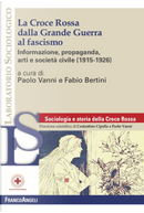 La Croce Rossa dalla grande guerra al fascismo. Informazione, propaganda, arti e società civile (1915-1926)