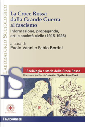 La Croce Rossa dalla grande guerra al fascismo. Informazione, propaganda, arti e società civile (1915-1926)