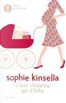 I love shopping per il baby by Sophie Kinsella