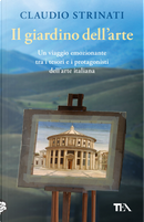 Il giardino dell'arte. Il romanzo di un viaggio fra le meraviglie d'Italia by Claudio Strinati
