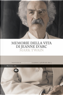 Memorie della vita di Jeanne d'Arc by Mark Twain