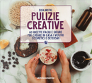 Pulizie creative. 60 ricette facili e sicure per creare in casa i vostri cosmetici e detersivi by Elisa Nicoli