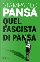 Quel fascista di Pansa by Giampaolo Pansa